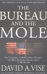 The Bureau and the Mole: The Unmasking of Robert Philip Hanssen, the Most Dangerous Double Agent in FBI History