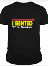 I Rented This Hooker t-shirt