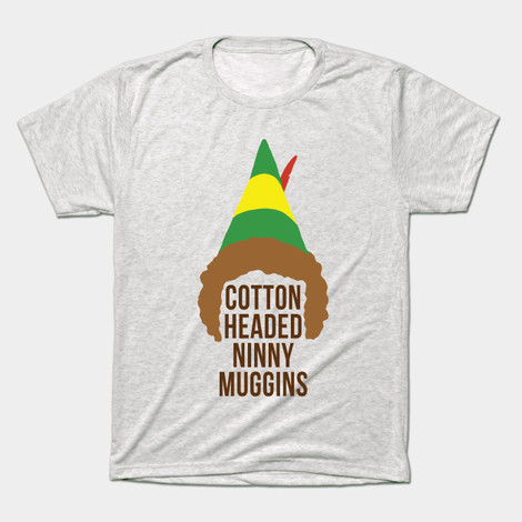Elf Cotton Headed Ninny Muggins Movie t-shirt
