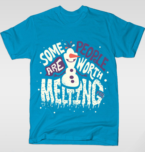 Some People are Worth Melting For T-Shirt