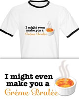 I might even make you a creme brulee