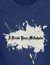 Milkshake Splat There Will Be Blood t-shirt