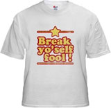 break yo'self fool superbad t-shirts
