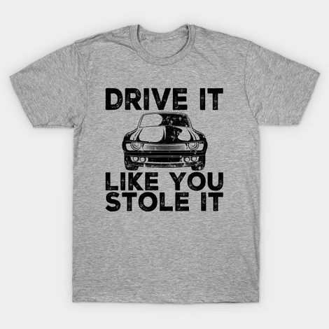 drive it like you stole it