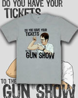 do you have your tickets to the gun show